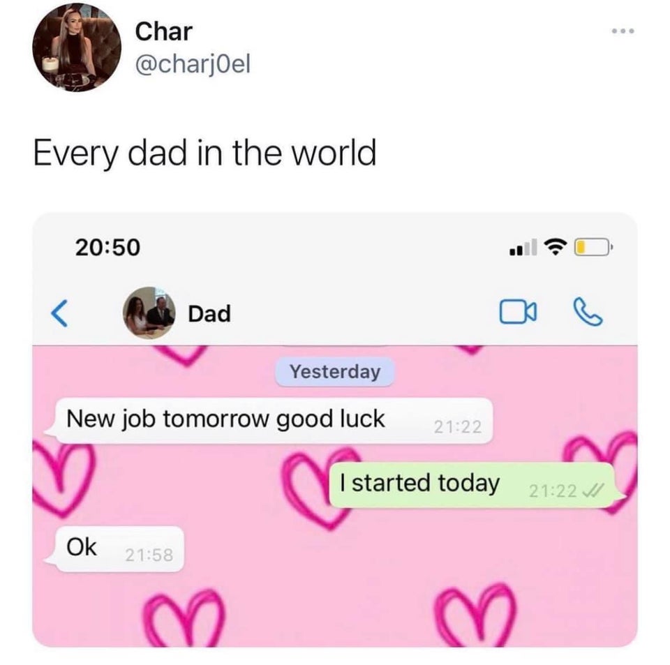 savage tweets - multimedia - Char Every dad in the world Dad Yesterday New job tomorrow good luck V Ok E I started today 3