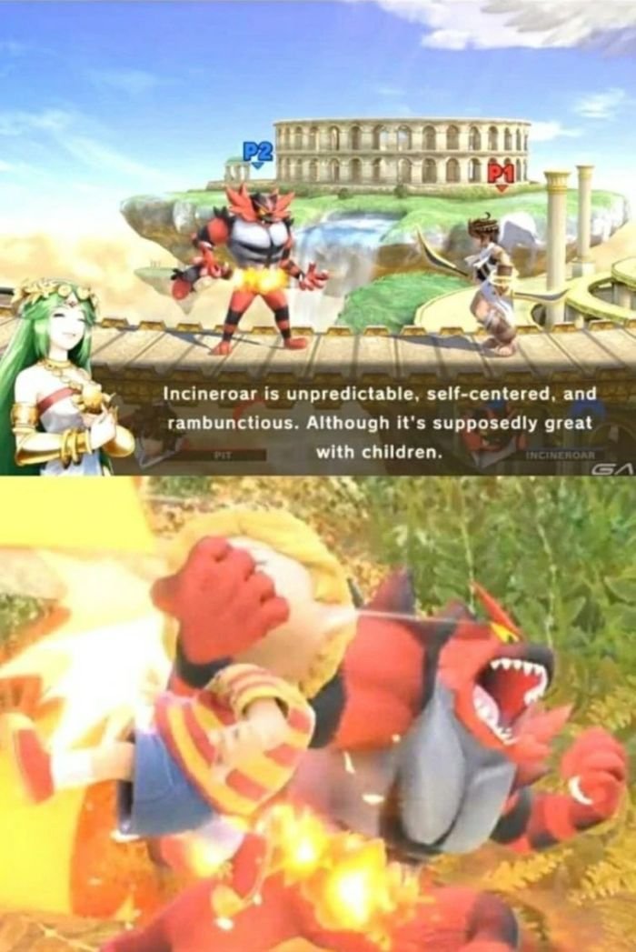gaming memes - super smash bros memes - Incineroar is unpredictable, selfcentered, and rambunctious. Although it's supposedly great with children. Incineroar Ga