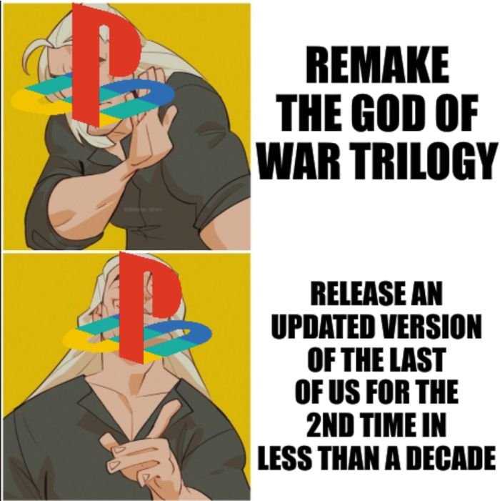 gaming memes - Video game - Remake The God Of War Trilogy Release An Updated Version Of The Last Of Us For The 2ND Time In Less Than A Decade