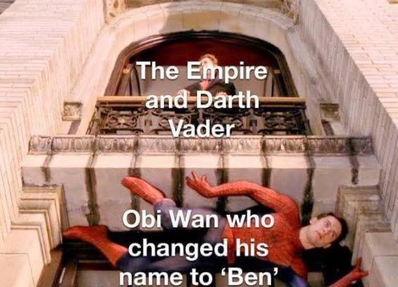 funny memes - spider man hiding meme - The Empire and Darth Vader Obi Wan who changed his name to 'Ben'