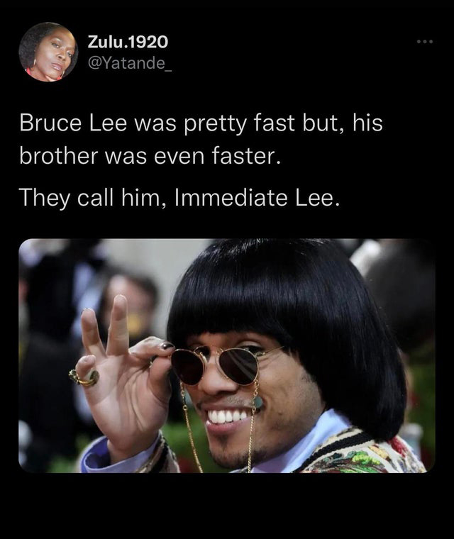 funny tweets - anderson paak met gala 2022 - Zulu.1920 Bruce Lee was pretty fast but, his brother was even faster. They call him, Immediate Lee.
