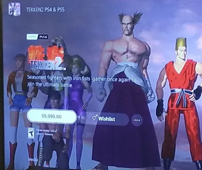 gaming memes - TEKKEN2 PS4 & Pss Tekken 2 Seasoned fighters with iron fists gather once again to join the ultimate battle $9,999.00 Persal Ad Vider Media Wishlist