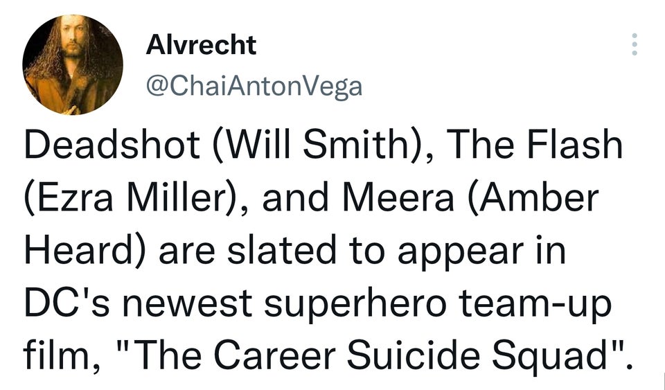 funny tweets - m systems -- Alvrecht Deadshot Will Smith, The Flash Ezra Miller, and Meera Amber Heard are slated to appear in Dc's newest superhero teamup film, "The Career Suicide Squad".