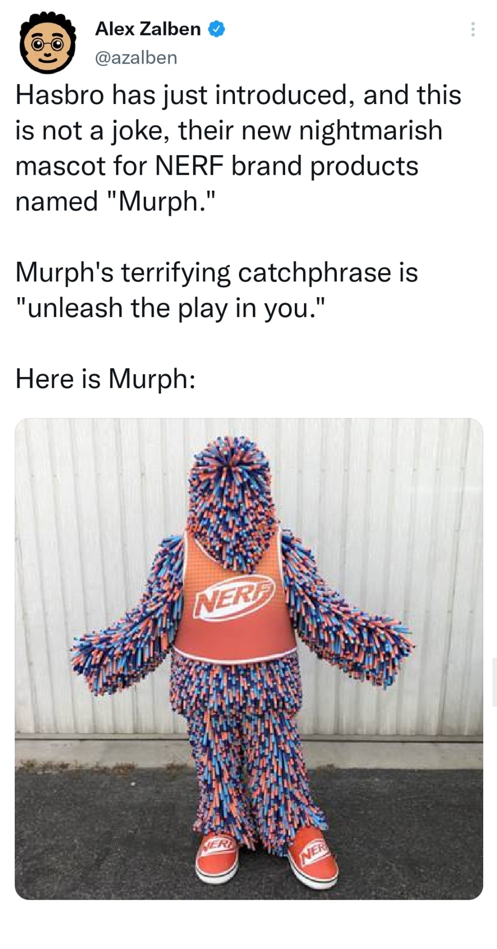 dank memes - murph nerf mascot - Alex Zalben Hasbro has just introduced, and this is not a joke, their new nightmarish mascot for Nerf brand products named "Murph." Murph's terrifying catchphrase is "unleash the play in you." Here is Murph Ner N