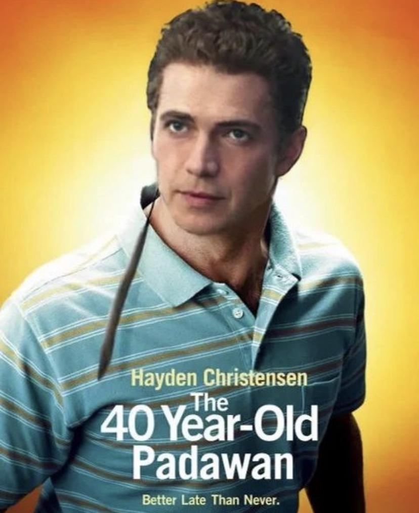 funny memes - dank memes - 40 year old virgin staring - Hayden Christensen 40 YearOld Padawan Better Late Than Never.