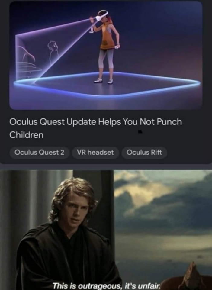 Gaming memes - memes oculus - Oculus Quest Update Helps You Not Punch Children Oculus Quest 2 Vr headset Oculus Rift This is outrageous, it's unfair.