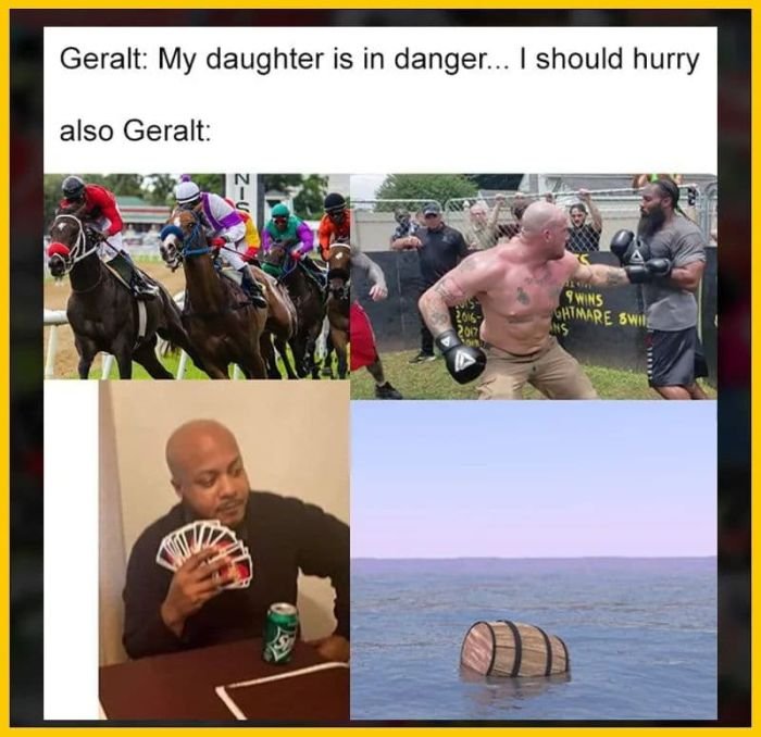 Gaming memes - photo caption - Geralt My daughter is in danger...