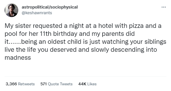 funniest tweets - camping abortion - astropoliticalsociophysical My sister requested a night at a hotel with pizza and a pool for her 11th birthday and my parents did it......being an oldest child is just watching your siblings live the life you deserved 