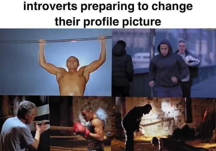 funny memes - dank memes - introverts preparing to say here meme - introverts preparing to change their profile picture Nima