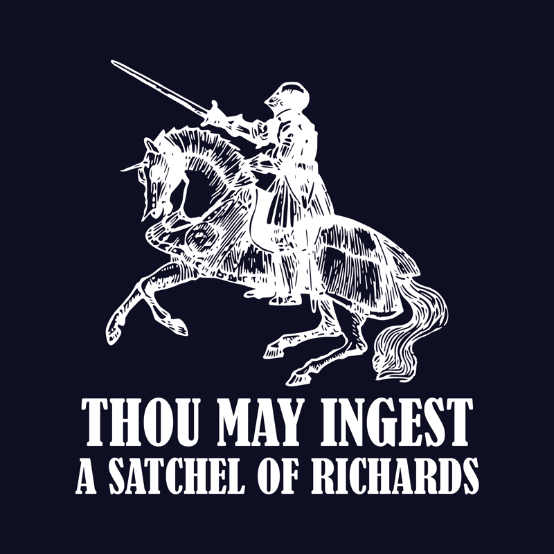 funny memes - eat a bag of richards - 17.11 Thou May Ingest A Satchel Of Richards
