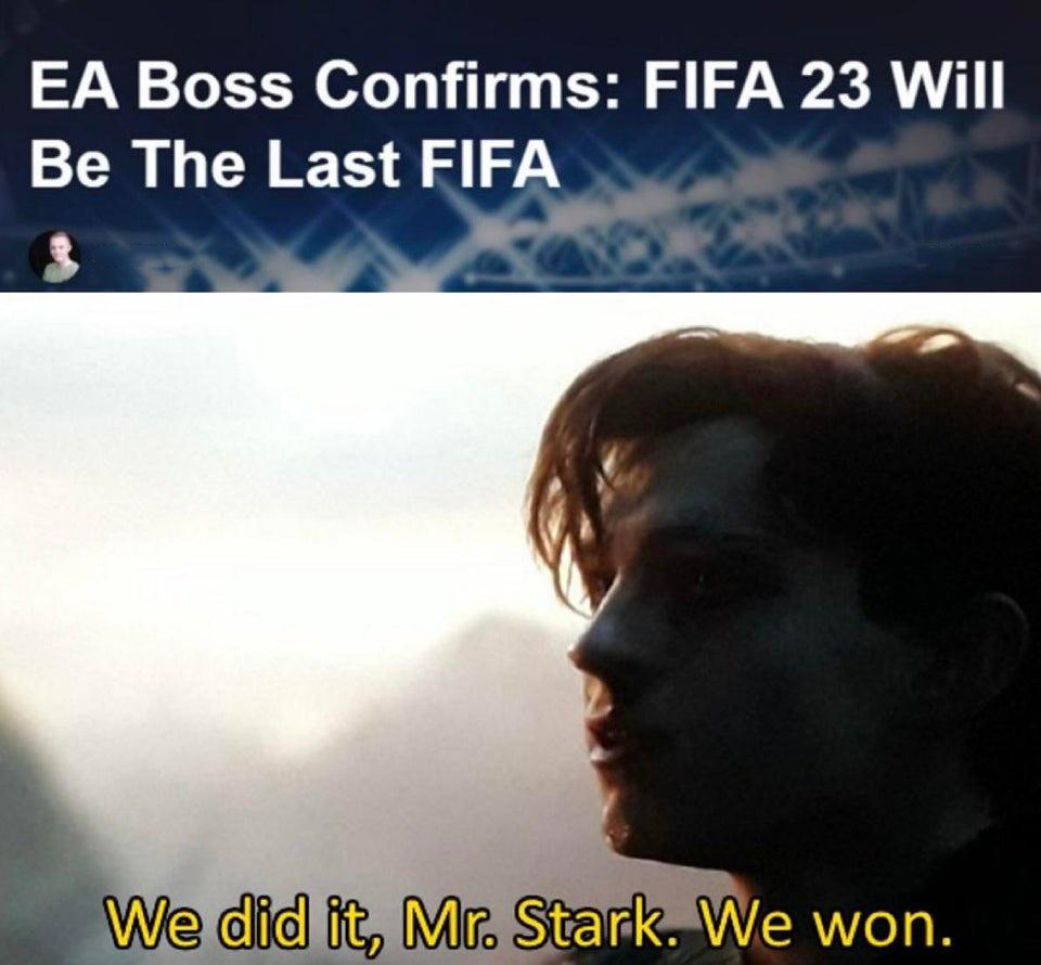 Fresh memes - photo caption - Ea Boss Confirms Fifa 23 Will Be The Last Fifa We did it, Mr. Stark. We won.