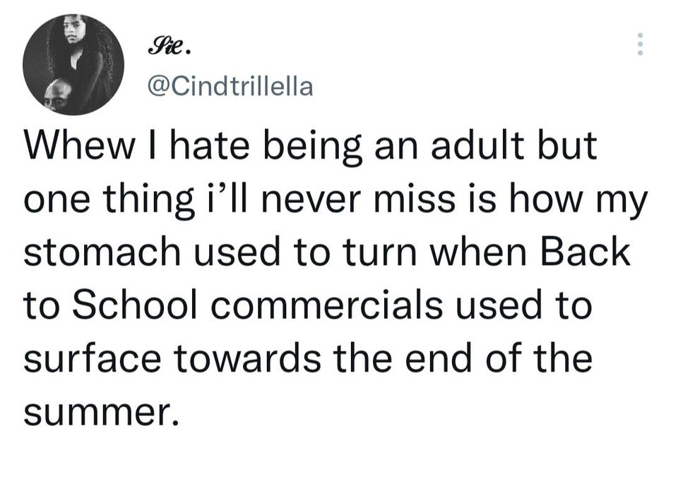 funny tweets - funny - Sie. Whew I hate being an adult but one thing i'll never miss is how my stomach used to turn when Back to School commercials used to surface towards the end of the summer.
