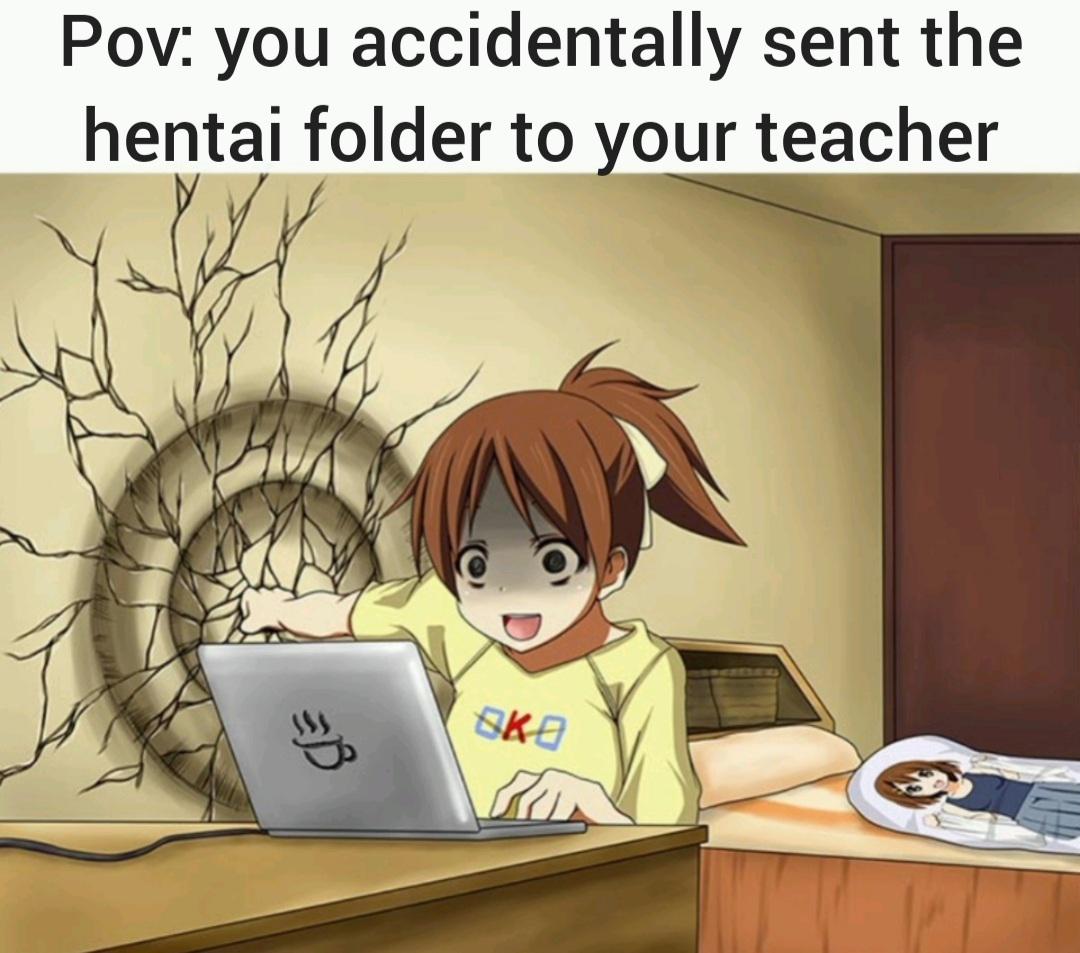 anime comments - Pov you accidentally sent the hentai folder to your teacher