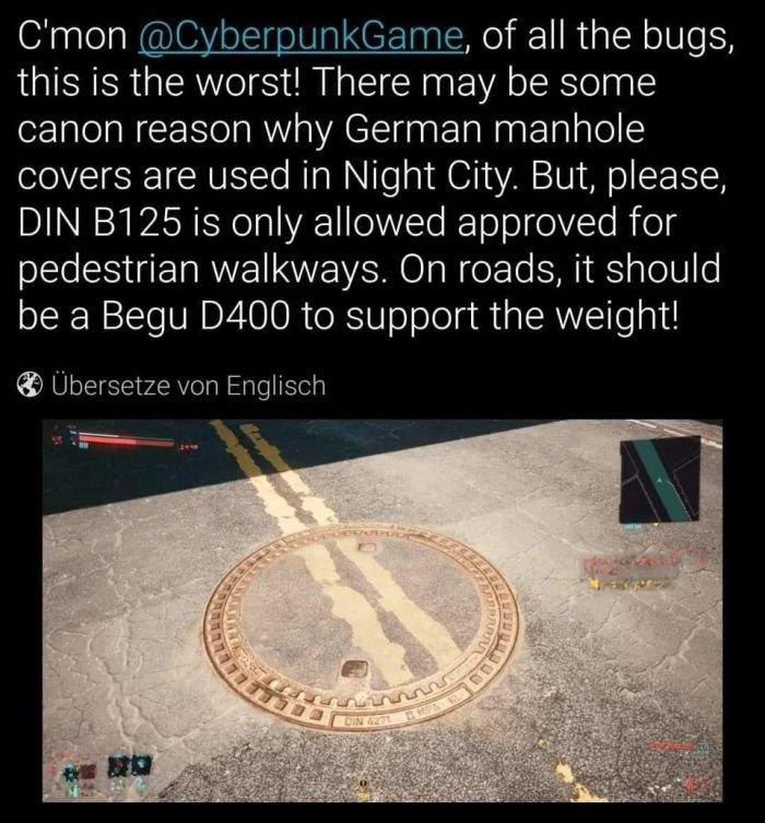 Gaming memes - C'mon , of all the bugs, this is the worst! There may be some canon reason why German manhole covers are used in Night City. But, please,