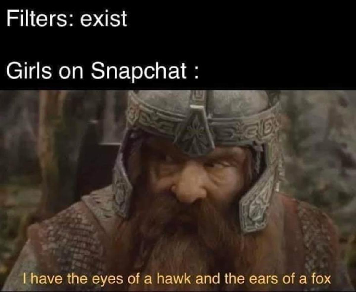 funny memes and pics - religion - Filters exist Girls on Snapchat See I have the eyes of a hawk and the ears of a fox