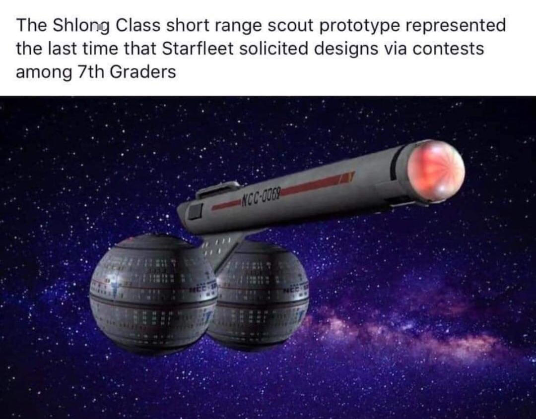 funny memes and pics - atmosphere - The Shlong Class short range scout prototype represented the last time that Starfleet solicited designs via contests among 7th Graders Ncc0069