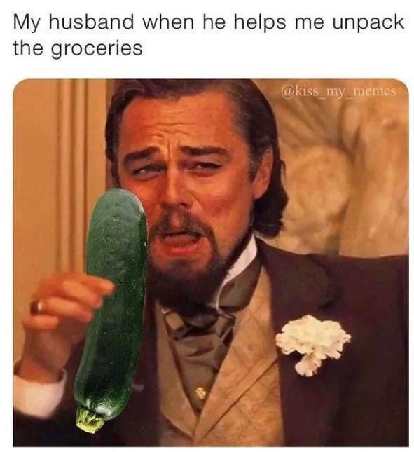 funny memes and pics - Meme - My husband when he helps me unpack the groceries