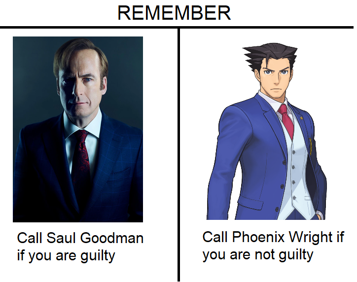 Gaming memes - call saul goodman if your guilty call phoenix wright if you are not guilty - Remember Call Saul Goodman if you are guilty Call Phoenix Wright if you are not guilty