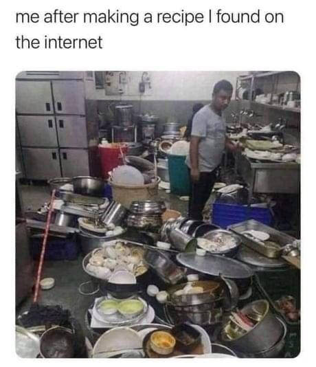 fresh memes - kitchen meme - me after making a recipe I found on the internet
