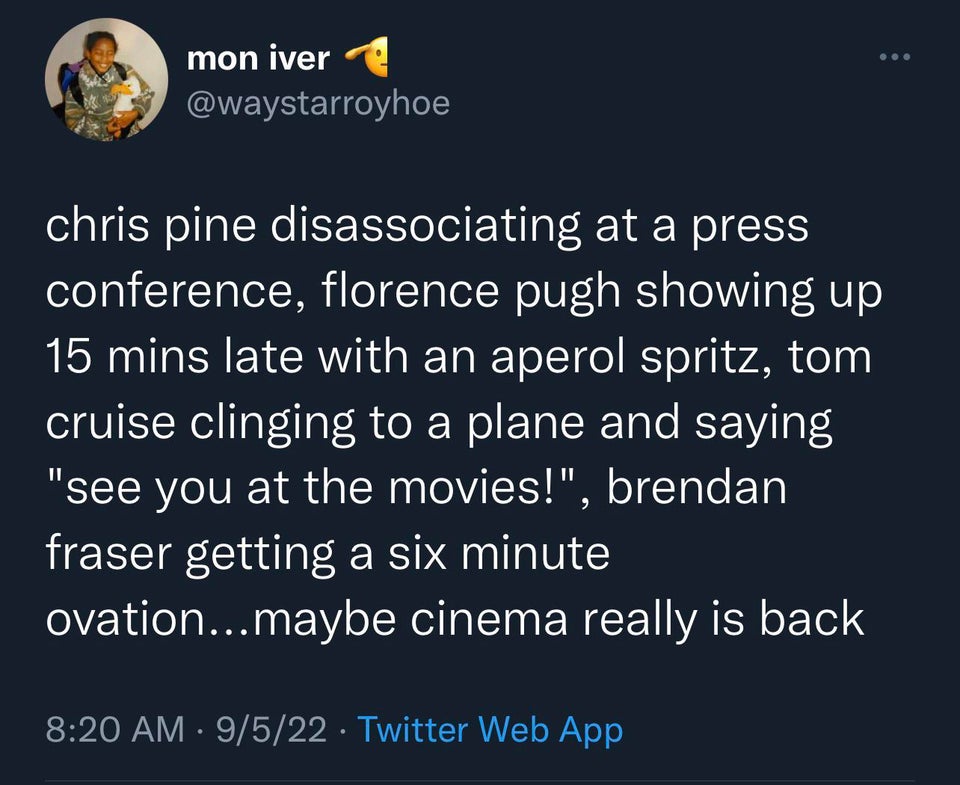 funny and fresh tweets - all of my plans for the future involve me - mon iver chris pine disassociating at a press conference, florence pugh showing up 15 mins late with an aperol spritz, tom cruise clinging to a plane and saying "see you at the movies!",