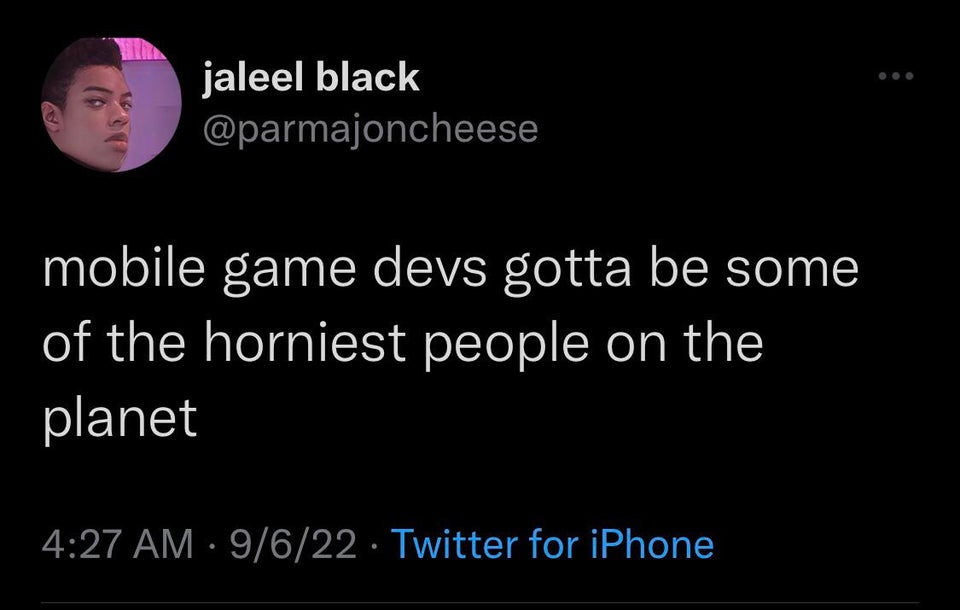 funny and fresh tweets - ll show them a real predator - jaleel black mobile game devs gotta be some of the horniest people on the planet 9622 Twitter for iPhone