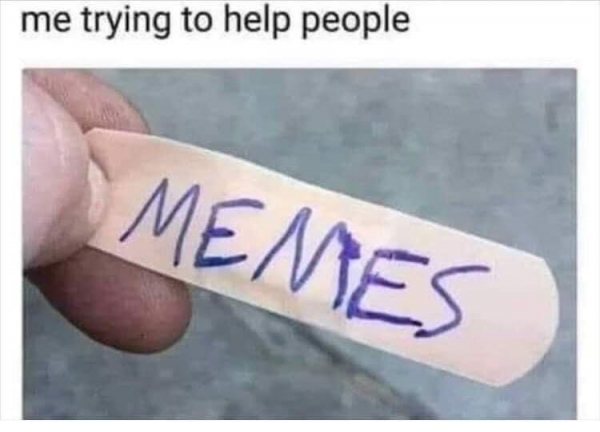 funny memes - me trying to help people Mentes