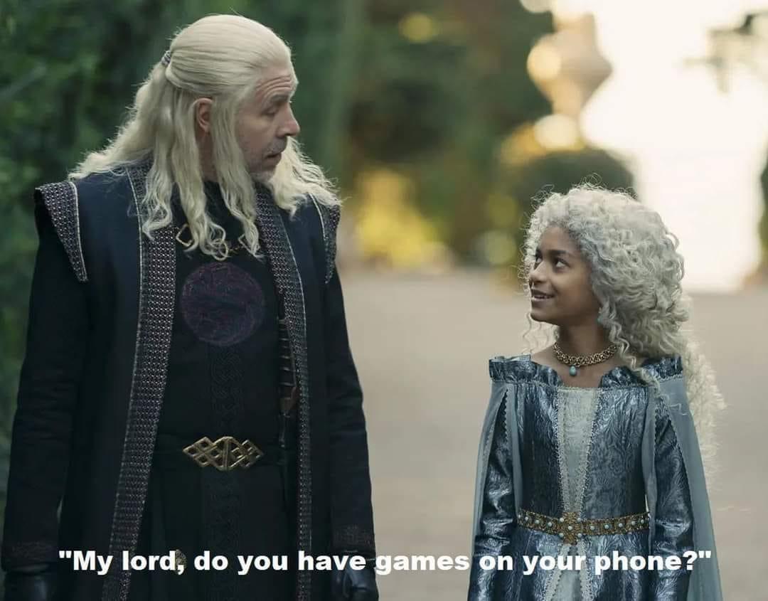 funny memes - House of the Dragon - "My lord, do you have games on your phone?"