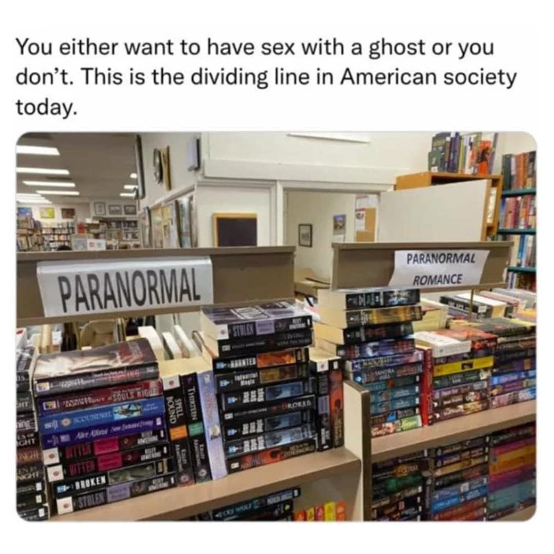 funny memes - you either want to have sex - You either want to have sex with a ghost or you don't. This is the dividing line in American society today. Paranormal 2256Souls Riguez Aire Alo Bitten Broken Stalen Sand Thirteen Stolen Wanted Broked Paranormal