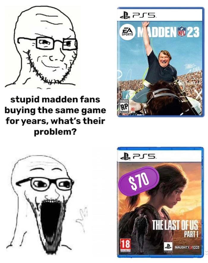 Gaming memes - stupid madden fans buying the same game for years, what's their problem?