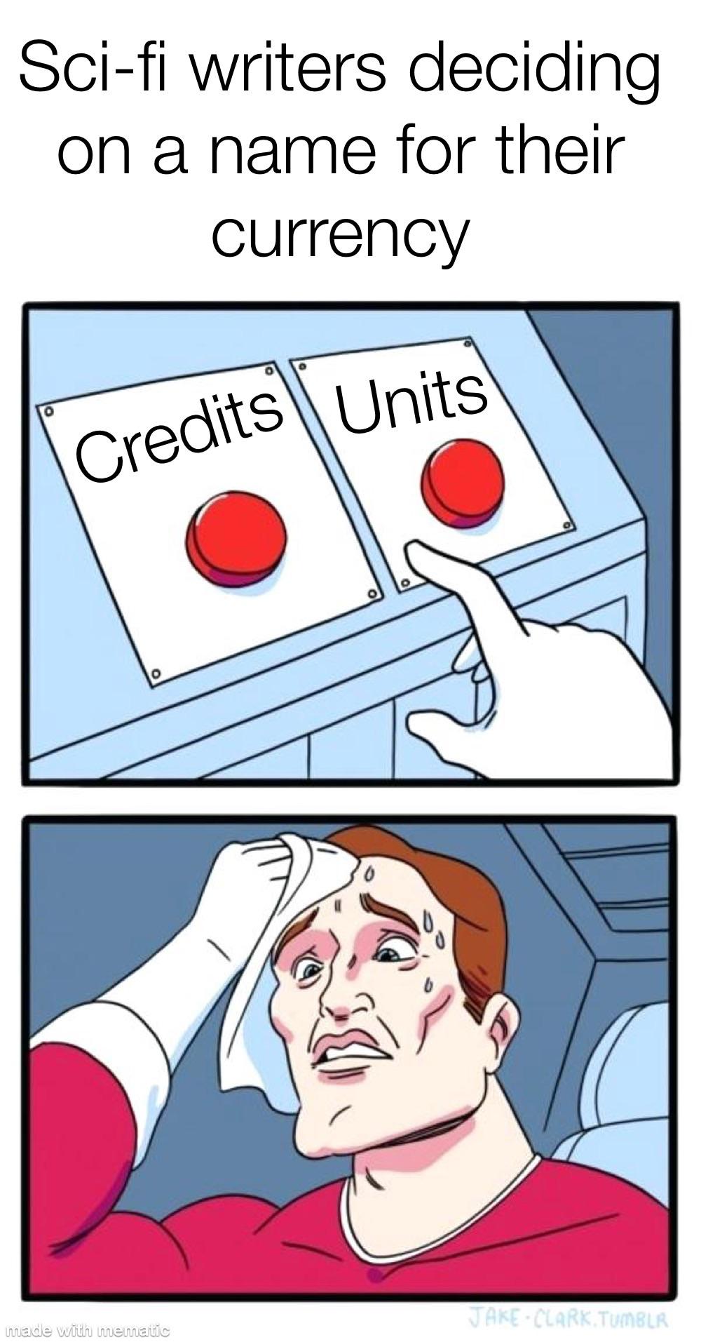 Gaming memes - reply all email meme - Scifi writers deciding on a name for their currency Credits Units O made with mematic