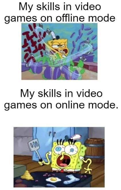 dank memes - cartoon - My skills in video games on offline mode My skills in video games on online mode. 000 7
