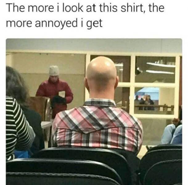 dank memes - presentation - The more i look at this shirt, the more annoyed i get