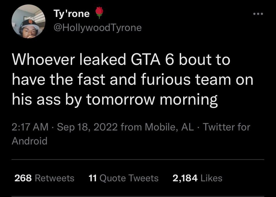 savage tweets - Ty'rone Tyrone Whoever leaked Gta 6 bout to have the fast and furious team on his ass by tomorrow morning from Mobile, Al Twitter for Android . 268 11 Quote Tweets 2,184