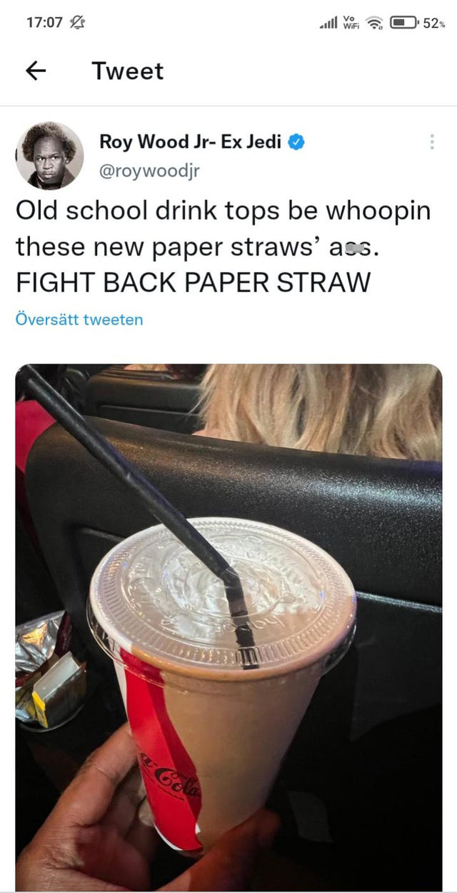 savage tweets - drink - Tweet Roy Wood Jr Ex Jedi 50 WiFi Old school drink tops be whoopin these new paper straws' ass. Fight Back Paper Straw verstt tweeten Cola 52%
