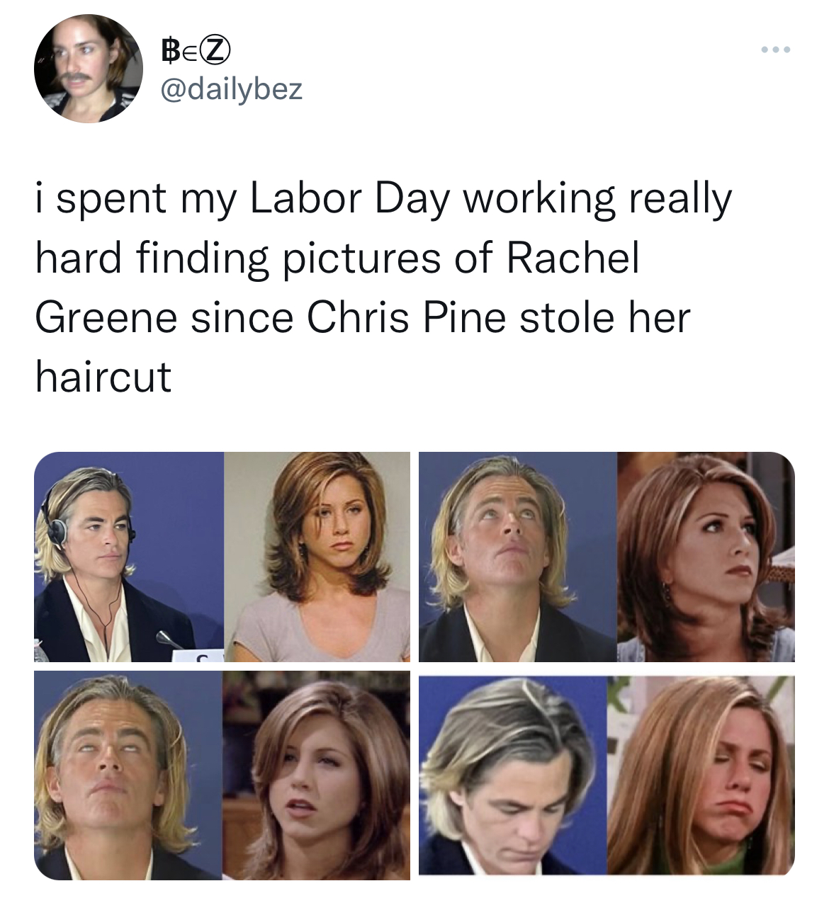 chris pine meme - Bez i spent my Labor Day working really hard finding pictures of Rachel Greene since Chris Pine stole her haircut Co. www