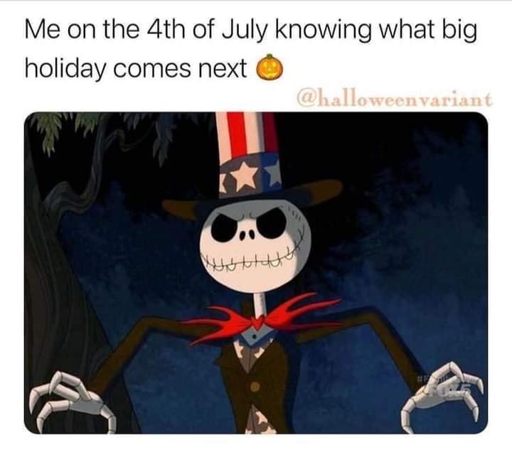 daily dose of pics and memes - Meme - Me on the 4th of July knowing what big holiday comes next Al