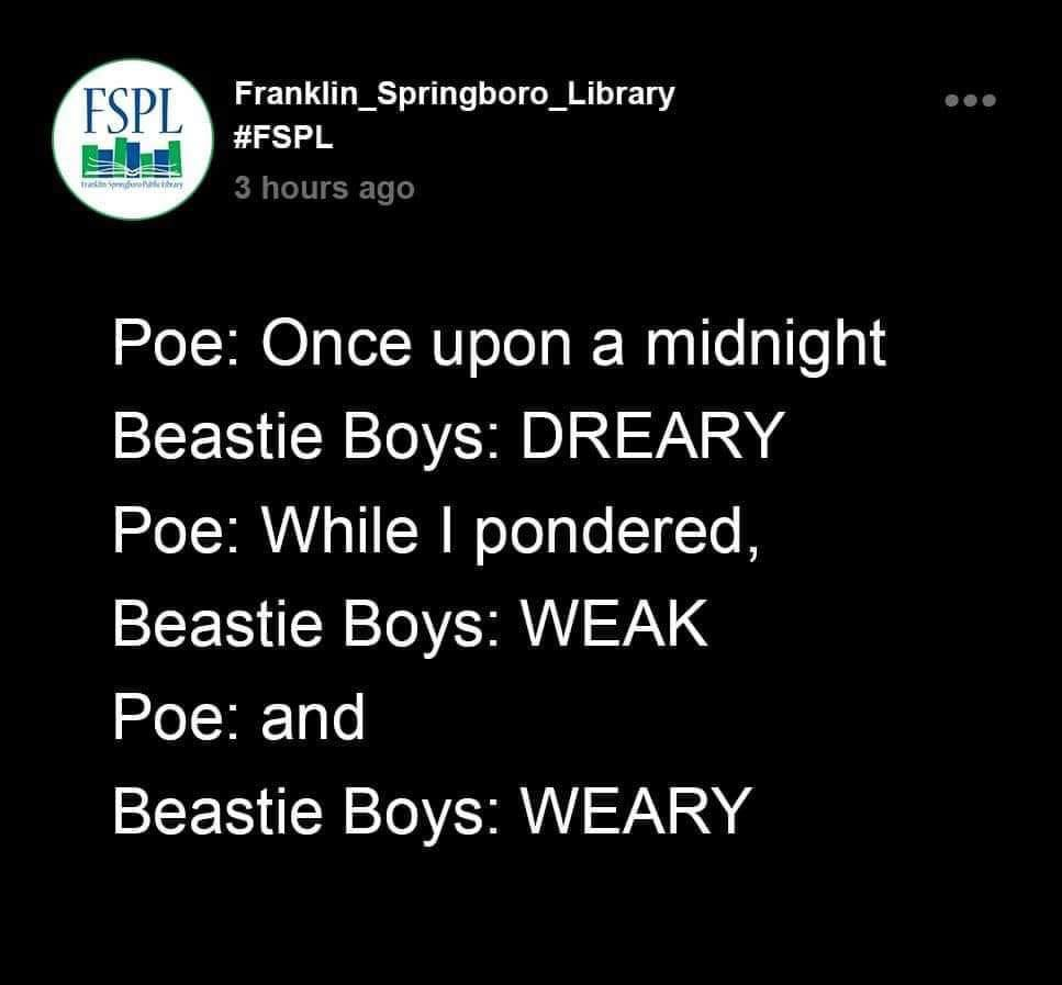 funny tweets - raven beastie boys meme - Fspl 1313 Trm penda|bik it brbr Franklin Springboro_Library 3 hours ago Poe Once upon a midnight Beastie Boys Dreary Poe While I pondered, Beastie Boys Weak Poe and Beastie Boys Weary