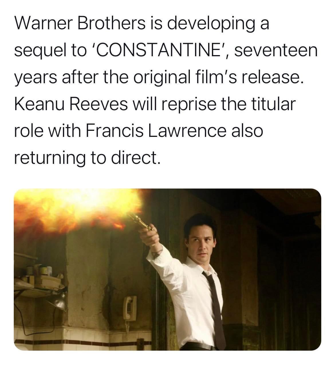 monday morning randomness - Warner Brothers is developing sequel to 'Constantine', seventeen years after the original film's release. Keanu Reeves will reprise the titular role with Francis Lawrence also returning to direct.