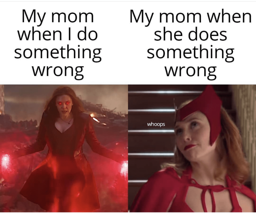 monday morning randomness - wandavision meme - My mom when I do something wrong My mom when she does something wrong whoops