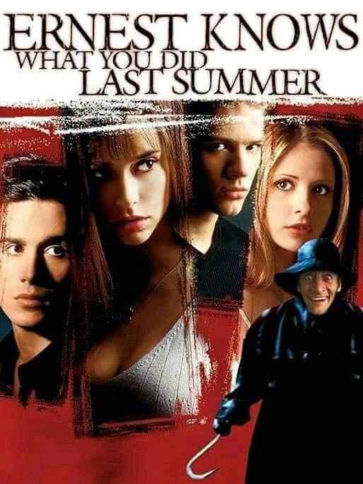 dank memes - know what you did last summer blu ray - Ernest Knows Last Summer Hon