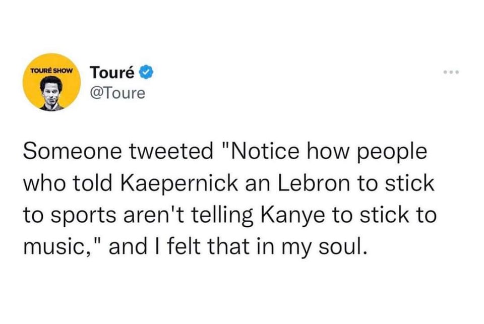 funny tweets - you re not too sensitive if it hurts you it hurts you - Tour Show Tour Someone tweeted "Notice how people who told Kaepernick an Lebron to stick to sports aren't telling Kanye to stick to music," and I felt that in my soul.