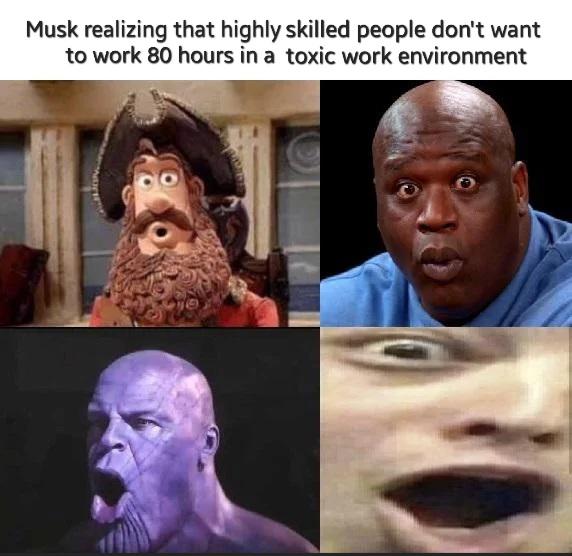 funny memes - 4 horsemen of o - Musk realizing that highly skilled people don't want to work 80 hours in a toxic work environment