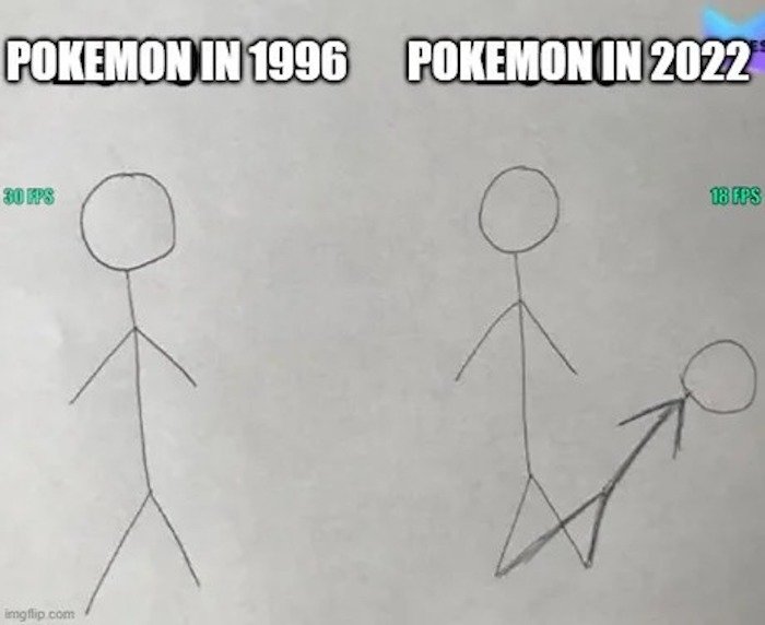 gaming memes - art progression - Pokemon In 1996 Pokemon In 2022 30 Fps imgflip.com 18 Fps