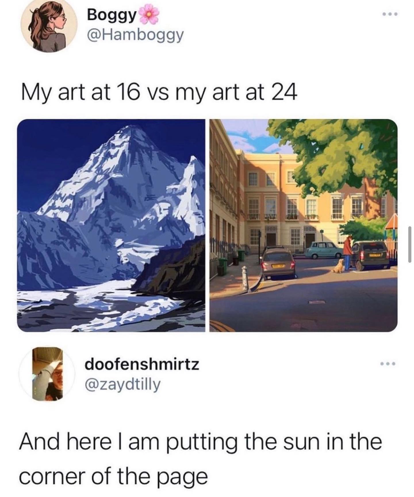savage tweets of the week - tourism - Boggy My art at 16 vs my art at 24 doofenshmirtz And here I am putting the sun in the corner of the page