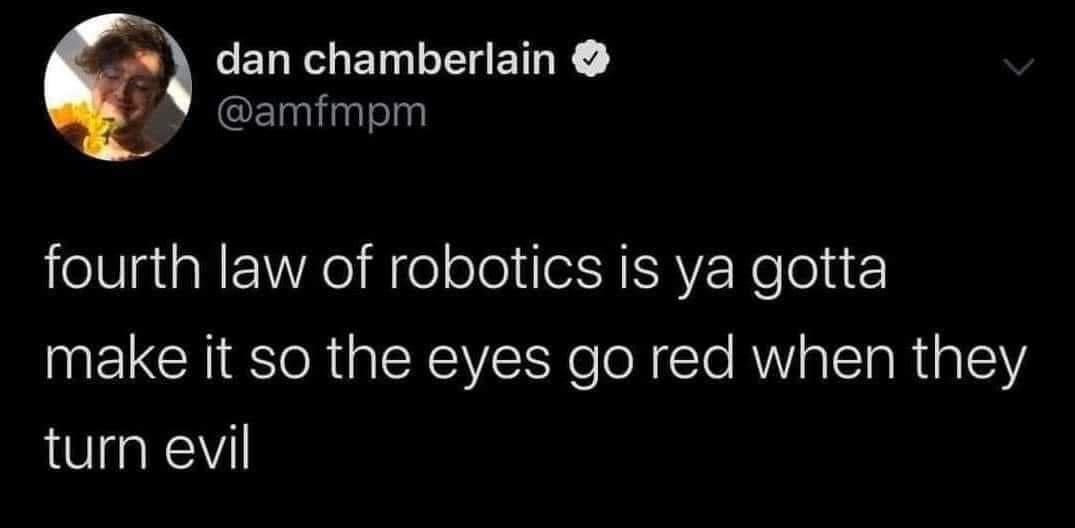 funny tweets - marriage twitter quotes - dan chamberlain fourth law of robotics is ya gotta make it so the eyes go red when they turn evil