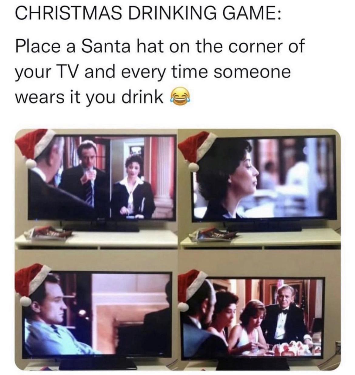 fresh memes - christmas hat drinking game - Christmas Drinking Game Place a Santa hat on the corner of your Tv and every time someone wears it you drink mal