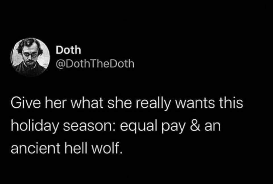 monday morning randomness memes - don t care how independent i am - Doth Give her what she really wants this holiday season equal pay & an ancient hell wolf.
