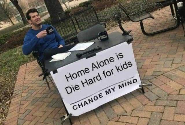 monday morning randomness memes - monty python and the holy grail dnd - Home Alone is Die Hard for kids Change My Mind