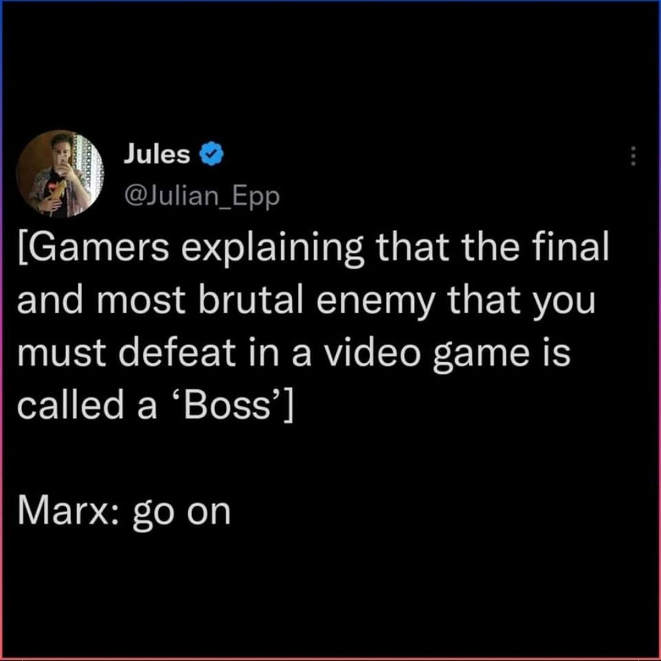 savage tweets - screenshot - 000000 Jules Gamers explaining that the final and most brutal enemy that you must defeat in a video game is called a 'Boss' Marx go on ...