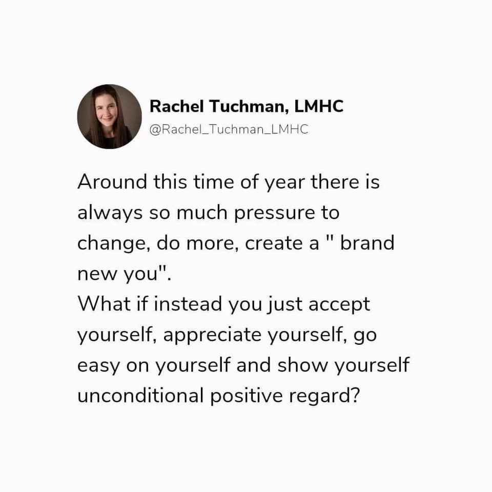 savage tweets - Rachel Tuchman, Lmhc Around this time of year there is always so much pressure to change, do more, create a "brand new you". What if instead you just accept yourself, appreciate yourself, go easy on yourself and show yourself unconditional